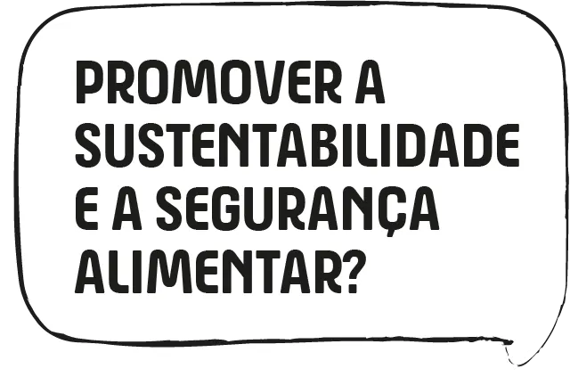 Promover a sustentabilidade e a segurança alimentar